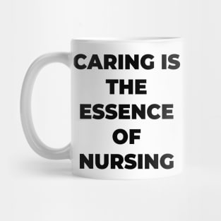 Caring is the essence of nursing Mug